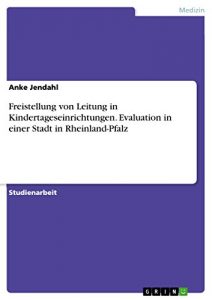 Baixar Freistellung von Leitung in Kindertageseinrichtungen. Evaluation in einer Stadt in Rheinland-Pfalz pdf, epub, eBook