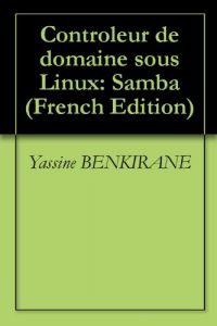 Baixar Controleur de domaine sous Linux: Samba (French Edition) pdf, epub, eBook