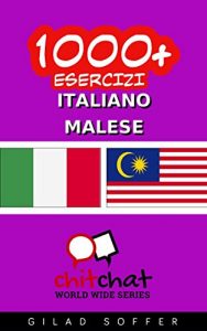 Baixar 1000+ Esercizi Italiano – Malese (ChitChat WorldWide) (Italian Edition) pdf, epub, eBook