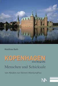 Baixar Kopenhagen. Eine Biografie: Menschen und Schicksale von Absalon zur Kleinen Meerjungfrau (German Edition) pdf, epub, eBook