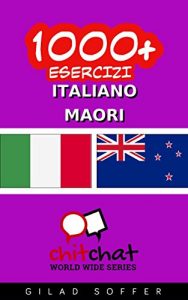 Baixar 1000+ Esercizi italiano – Maori (ChitChat WorldWide) (Italian Edition) pdf, epub, eBook