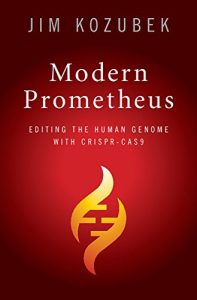Baixar Modern Prometheus: Editing the Human Genome with Crispr-Cas9 pdf, epub, eBook