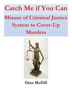 Baixar Catch Me If You Can: Misuse of the Criminal Justice System to Cover-Up Murder (English Edition) pdf, epub, eBook