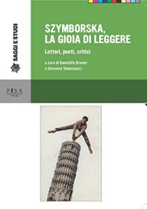 Baixar Szymborska, la gioia di leggere: Lettori, poeti, critici pdf, epub, eBook