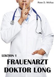 Baixar Frauenarzt Doktor Long: Lektion 1 (German Edition) pdf, epub, eBook