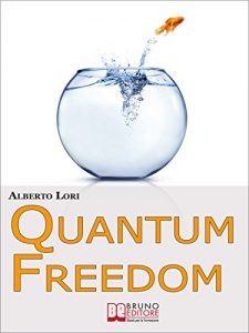 Baixar Quantum freedom. Supera i tuoi Limiti e i tuoi Automatismi per Cambiare Te Stesso con la Teoria dei Quanti. (Ebook Italiano – Anteprima Gratis): Supera … Cambiare Te Stesso con la Teoria dei Quanti pdf, epub, eBook