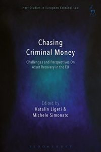Baixar Chasing Criminal Money: Challenges and Perspectives On Asset Recovery in the EU (Hart Studies in European Criminal Law) pdf, epub, eBook