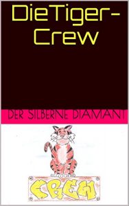 Baixar Die Tiger-Crew: Der silberne Diamant (German Edition) pdf, epub, eBook