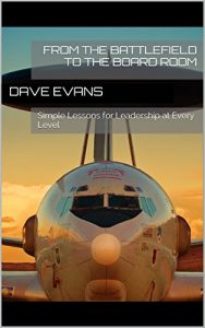 Baixar From the Battlefield to the Board Room: Simple Lessons for Leadership at Every Level (English Edition) pdf, epub, eBook