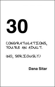 Baixar 30: Congratulations, You’re an Adult. (No, Seriously.) (English Edition) pdf, epub, eBook