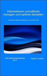 Baixar Informationen und eBooks managen und optimal darstellen: mit TheBrain, Alpha-eBook-Manager und yEd-Graph-Editor (Informationsbearbeitung 3) (German Edition) pdf, epub, eBook