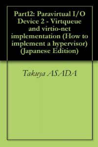 Baixar Part12: Paravirtual I/O Device 2 – Virtqueue and virtio-net implementation How to implement a hypervisor (Japanese Edition) pdf, epub, eBook