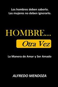 Baixar HOMBRE… Otra Vez: La Manera de Amar y Ser Amado (Spanish Edition) pdf, epub, eBook