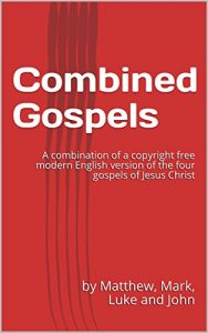 Baixar Combined Gospels: A combination of a copyright free modern English version of the four gospels of Jesus Christ (English Edition) pdf, epub, eBook