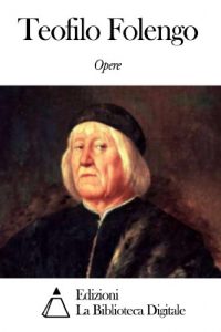 Baixar Opere di Teofilo Folengo (Italian Edition) pdf, epub, eBook