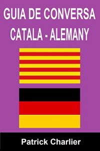 Baixar GUIA DE CONVERSA CATALA – ALEMANY (Catalan Edition) pdf, epub, eBook