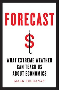Baixar Forecast: What Physics, Meteorology, and the Natural Sciences Can Teach Us About Economics pdf, epub, eBook