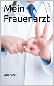 Baixar Mein Frauenarzt: Unzensierte Erotik ab 18. Jahren (German Edition) pdf, epub, eBook