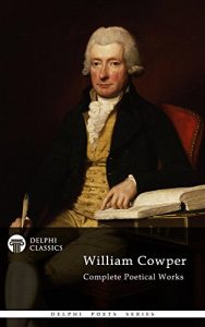 Baixar Delphi Complete Poetical Works of William Cowper (Illustrated) (Delphi Poets Series Book 42) (English Edition) pdf, epub, eBook