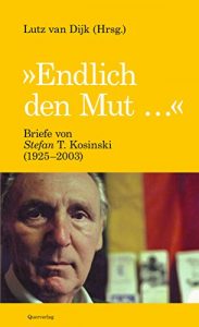 Baixar Endlich den Mut: Briefe von Stefan T. Kosinski (1925-2003) pdf, epub, eBook