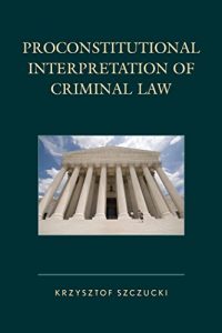 Baixar Proconstitutional Interpretation of Criminal Law pdf, epub, eBook