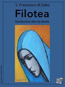 Baixar Filotea: Introduzione alla vita devota (L’educazione interiore) pdf, epub, eBook