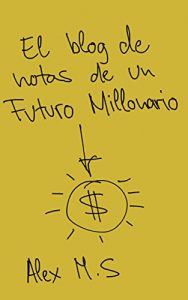 Baixar EL BLOG DEL FUTURO MILLONARIO (Spanish Edition) pdf, epub, eBook