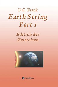 Baixar Earth String Part 1: Edition der Zeitreisen (German Edition) pdf, epub, eBook