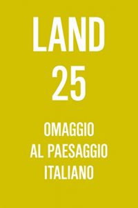 Baixar LAND 25. Omaggio al Paesaggio Italiano pdf, epub, eBook