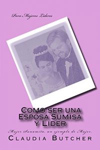 Baixar Como ser una Esposa Sumisa y Lider (Spanish Edition) pdf, epub, eBook