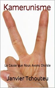 Baixar Kamerunisme: La Cause que Nous Avons Choisie (French Edition) pdf, epub, eBook