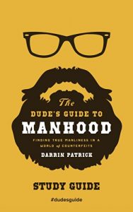 Baixar The Dude’s Guide to Manhood Study Guide: Finding True Manliness in a World of Counterfeits (English Edition) pdf, epub, eBook