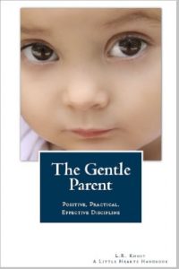 Baixar The Gentle Parent: Positive, Practical, Effective Discipline (A Little Hearts Handbook) (English Edition) pdf, epub, eBook