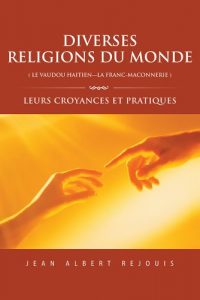 Baixar DIVERSES  RELIGIONS du MONDE (  LE VAUDOU   HAITIEN—LA FRANC_MACONNERIE  ): LEURS CROYANCES  ET PRATIQUES (French Edition) pdf, epub, eBook