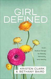Baixar Girl Defined: God’s Radical Design for Beauty, Femininity, and Identity pdf, epub, eBook
