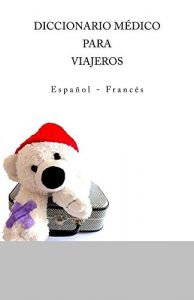 Baixar DICCIONARIO MEDICO PARA VIAJEROS: Espanol – Frances (French Edition) pdf, epub, eBook
