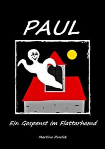 Baixar PAUL … Ein Gespenst im Flatterhemd  (German Edition) pdf, epub, eBook