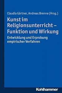 Baixar Kunst im Religionsunterricht – Funktion und Wirkung: Entwicklung und Erprobung empirischer Verfahren (German Edition) pdf, epub, eBook