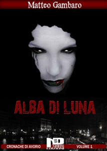 Baixar Alba di luna: Le cronache di Avorio Vol.1 pdf, epub, eBook