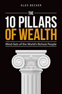 Baixar The 10 Pillars of Wealth: Mind-Sets of the World’s Richest People (English Edition) pdf, epub, eBook