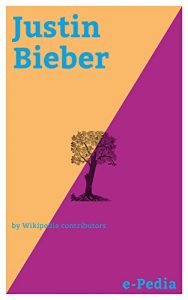 Baixar e-Pedia: Justin Bieber: Justin Drew Bieber (born March 1, 1994) is a Canadian singer and songwriter (English Edition) pdf, epub, eBook