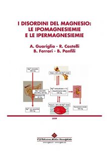 Baixar I disordini del magnesio: le ipomagnesiemie e le ipermagnesiemie (Italian Edition) pdf, epub, eBook