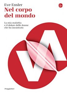 Baixar Nel corpo del mondo. La mia malattia e il dolore delle donne che ho incontrato (La cultura) pdf, epub, eBook