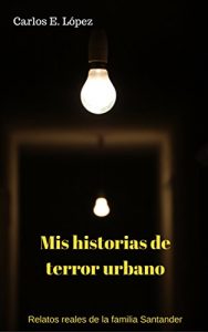 Baixar Mis historias de terror urbano: Relatos reales de la familia Santander (Spanish Edition) pdf, epub, eBook