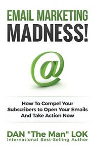 Baixar Email Marketing Madness!: How To Compel Your Subscribers to Open Your Emails And Take Action Now (English Edition) pdf, epub, eBook
