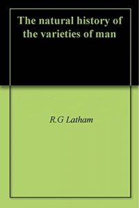 Baixar The natural history of the varieties of man (English Edition) pdf, epub, eBook