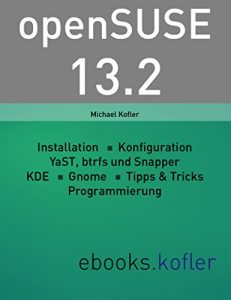 Baixar openSUSE 13.2: Installation, Systemkonfiguration, Anwendung und Programmierung (German Edition) pdf, epub, eBook