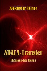 Baixar ADALA-Transfer: Phantastischer Roman (German Edition) pdf, epub, eBook