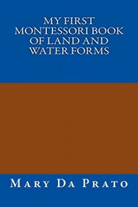 Baixar My First Montessori Book of Land and Water Forms (English Edition) pdf, epub, eBook