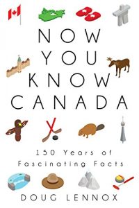 Baixar Now You Know Canada: 150 Years of Fascinating Facts pdf, epub, eBook